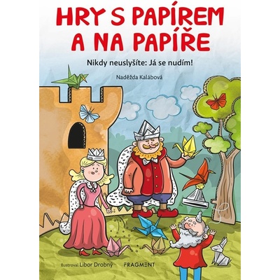 Hry s papírem a na papíře - Naděžda Kalábová, Libor Drobný - ilustrátor