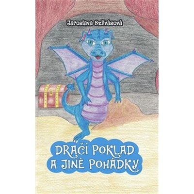 Dračí poklad a jiné pohádky - Jaroslava Szilvásová