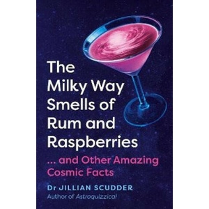 The Milky Way Smells of Rum and Raspberries | Jillian Scudder (ISBN: 9781837731015)