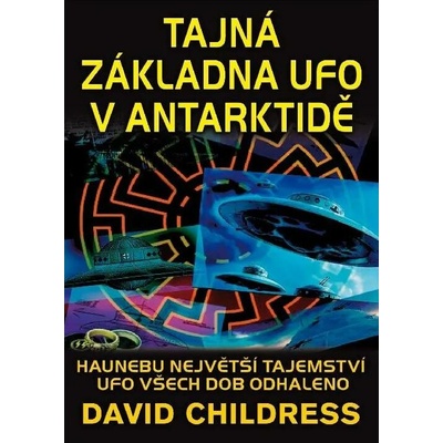 Tajná základna UFO v Antarktid? - Childress Hatcher David