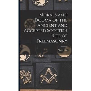 Morals and Dogma of the Ancient and Accepted Scottish Rite of Freemasonry | Albert Pike (ISBN: 9781015393080)