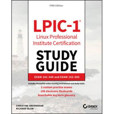 LPIC-1 - Linux Professional Institute Certification Study Guide 5e | Christine Bresnahan, Richard Blum