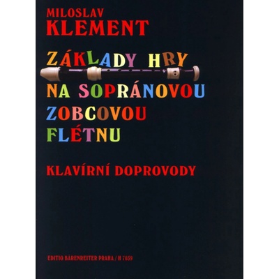 Miloslav Klement Základy hry na sopránovou zobcovou flétnu klavírní doprovody
