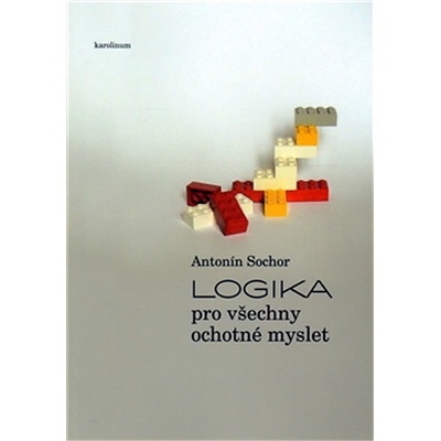 Logika pro všechny ochotné myslet - Antonín Sochor