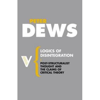 Logics of Disintegration | Peter Dews