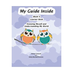 My Guide Inside (Book I) Primary Learner Book | Christa Campsall, Kathy Marshall Emerson (ISBN: 9781771435857)