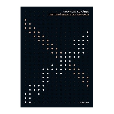 Cestovní eseje z let 1991-2008 - Stanislav Komárek