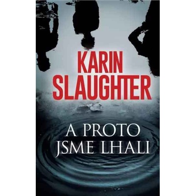 A proto jsme lhali - Karin Slaughter