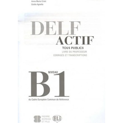 DELF ACTIF Tous Publics B1 GUIDE DU PROFESSEUr CRIMI, A. M., AGNELLO, G.