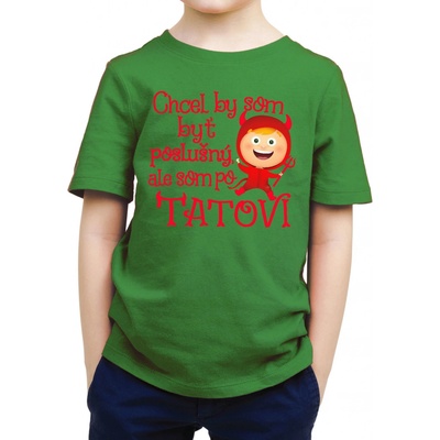 Fajntričko Kids detské tričko Chcel by som byť poslušný, ale som po tatovi zelená