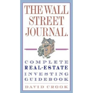 Wall Street Journal. Complete Real-Estate Investing Guidebook | Crook, David (Brunel University, UK Institute of Education, University of London, UK Institute of Education, University of London, UK Institute of Edu (ISBN: 9780307345622)