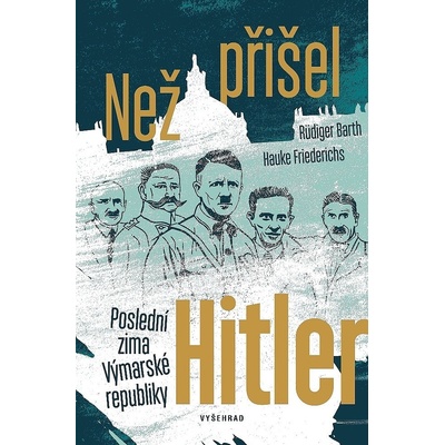 Než přišel Hitler - Rüdiger Barth, Hauke Friederichs