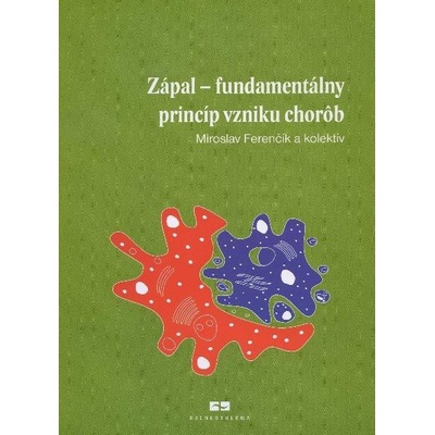 Zápal - Fundamentálny princíp vzniku chorôb - Miroslav Ferenčík