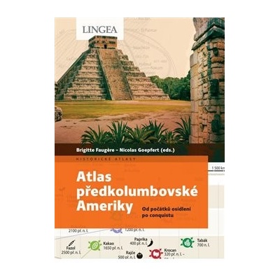 Atlas předkolumbovské Ameriky - Od počátků osídlení po conquistu - Nicolas Goepfert