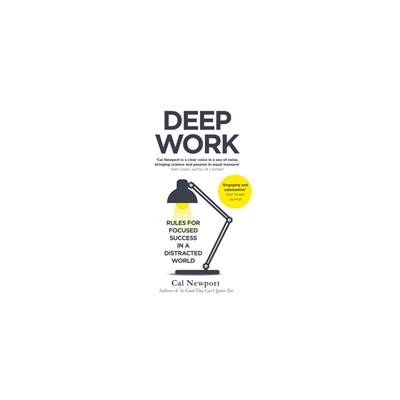 Deep Work - Rules for Focused Success in a Distracted World (Newport Cal)(Paperback / softback)