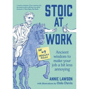 Stoic at Work: Ancient Wisdom to Make Your Job a Bit Less Annoying (ISBN: 9781922616739)