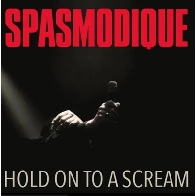 SPASMODIQUE - HOLD ON TO A SCREAM CD