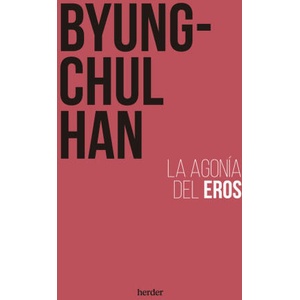 LA AGONIA DEL EROS | HAN, BYUNG-CHUL (2023)