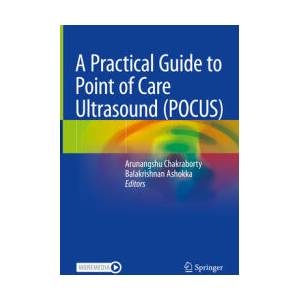 A Practical Guide to Point of Care Ultrasound (POCUS) | Arunangshu Chakraborty, Ashokka Balakrishnan (ISBN: 9789811676864)