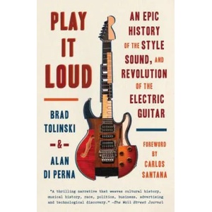 Play It Loud | Brad Tolinski, Alan Di Perna (ISBN: 9781101970393)