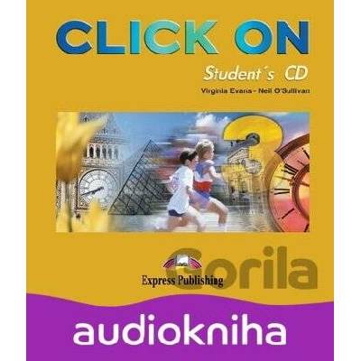 Click On 3 - Student´s Audio CD - Neil O'Sullivan, Virginia Evans