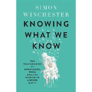 Knowing What We Know | Simon Winchester (2024)