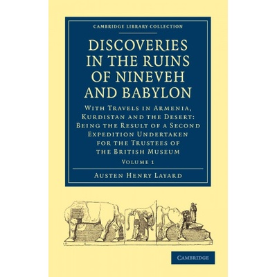Discoveries in the Ruins of Nineveh and Babylon | Austen Henry Layard