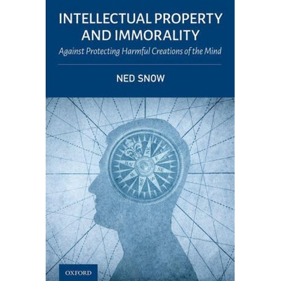 Intellectual Property and Immorality | Ned Snow