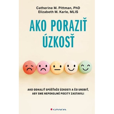 Ako poraziť úzkosť - Pittman Catherine M., Karle Elizabeth M.