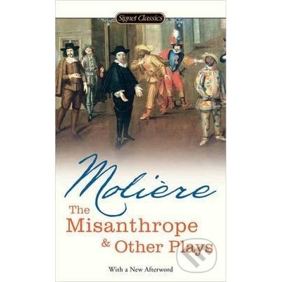 Misanthrope and Other Plays, The - Signet Clas- Jean-Baptiste Moliere