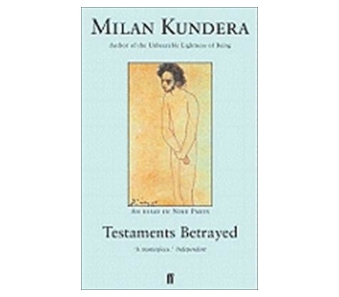 TESTAMENTS BETRAYED - KUNDERA, M.