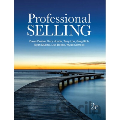 Professional Selling - by Dawn Deeter-Schmelz, Gary Hunter, Terry Loe, Ryan Mullins, Gregory Rich