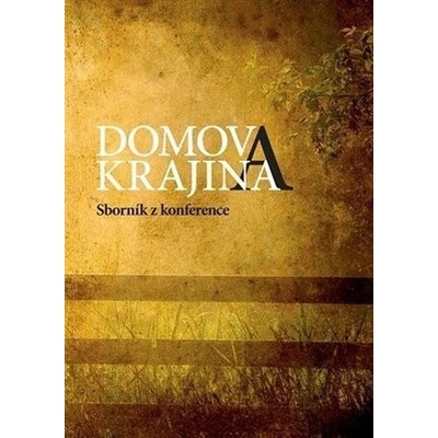 Domov a krajina - kolektiv autorů