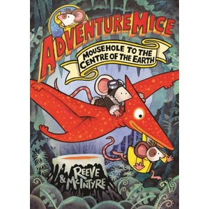 Adventuremice: Mousehole to the Centre of the Earth | Sarah McIntyre, Sarah McIntyre (ISBN: 9781788453530)