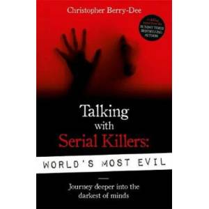 Talking With Serial Killers: World's Most Evil | Christopher Berry-Dee (ISBN: 9781789460544)