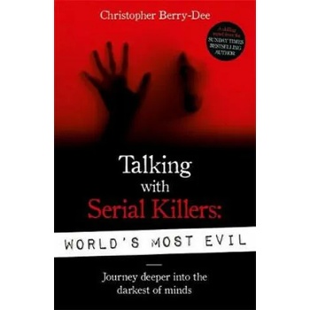 Talking With Serial Killers: World's Most Evil