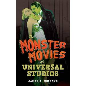 Monster Movies of Universal Studios | James L. Neibaur (2023)