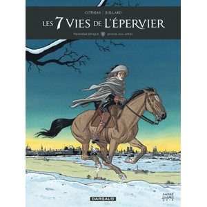Les 7 Vies de l'Épervier - Troisième époque - Tome 1 - Quinze ans après | Cothias Patrick (ISBN: 9782205070484)