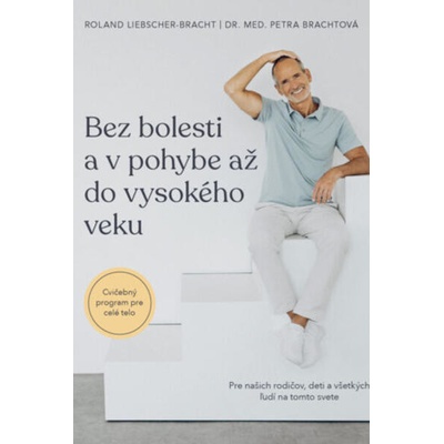 Bez bolesti a v pohybe až do vysokého veku - Roland Liebscher-Bracht, Petra Bracht
