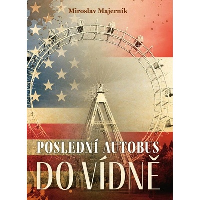 Poslední autobus do Vídně - Miroslav Majerník