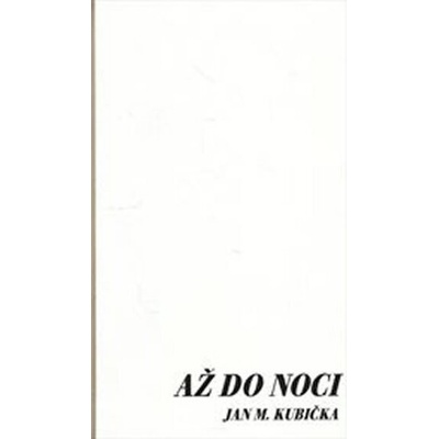 Až do noci - M. Kubička Jan