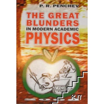 The Great Blunders in Modern Academic Physics