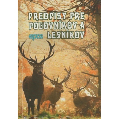 Predpisy pre poľovníkov a lesníkov - Kolektív