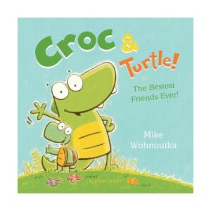 Croc & Turtle! | Mike Wohnoutka (ISBN: 9781547603121)