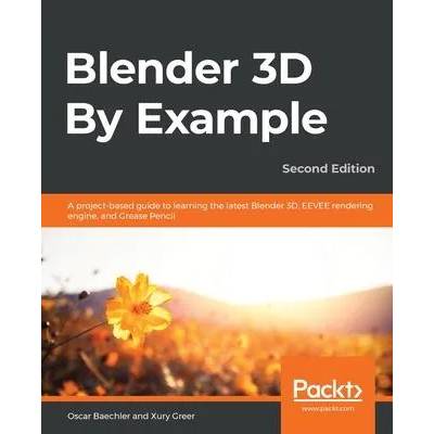 Blender 3D By Example | Xury Greer
