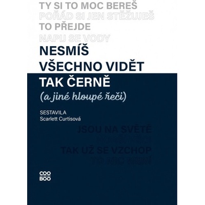 Nesmíš všechno vidět tak černě