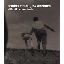 Za obzorem - Několik vzpomínek - Fibich, Ondřej,Zákostelecký, Jan, Brožovaná vazba paperback