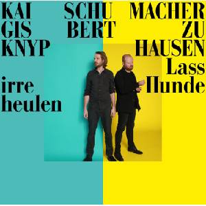 Kai Schumacher & Gisbert Zu Knyphausen - Lass Irre Hunde Heulen (LP) (0885470017549)
