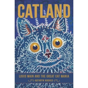 Catland: Louis Wain and the Great Cat Mania (ISBN: 9781421448145)