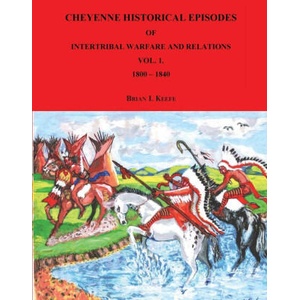 Cheyenne Historical Episodes of International Warfare and Relations | Brian Keefe (ISBN: 9781789635829)